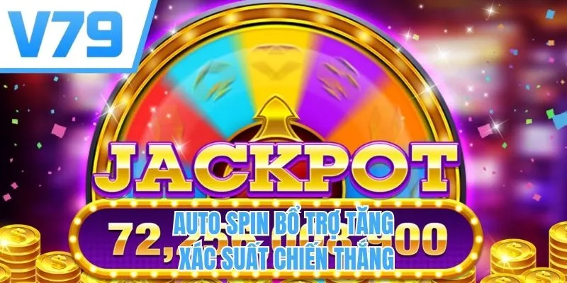 Auto Spin bổ trợ tăng xác suất chiến thắng