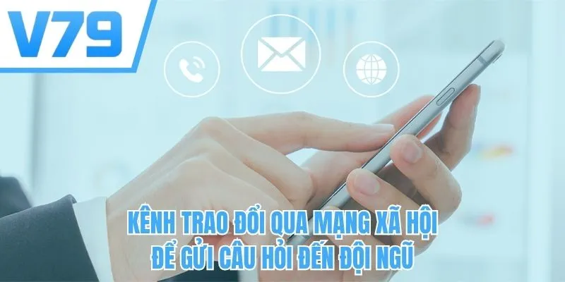 Kênh trao đổi qua mạng xã hội để gửi câu hỏi đến đội ngũ
