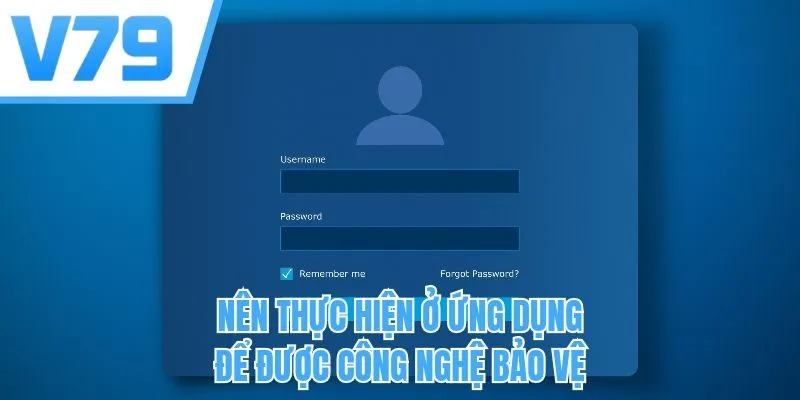 Nên thực hiện ở ứng dụng để được công nghệ bảo vệ