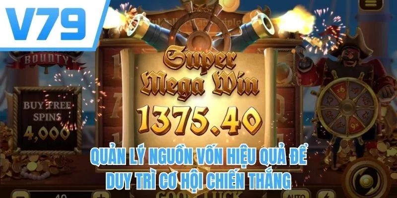 Quản lý nguồn vốn hiệu quả để duy trì cơ hội chiến thắng