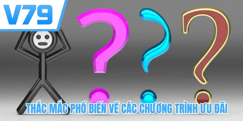 Thắc mắc phổ biến về các chương trình ưu đãi